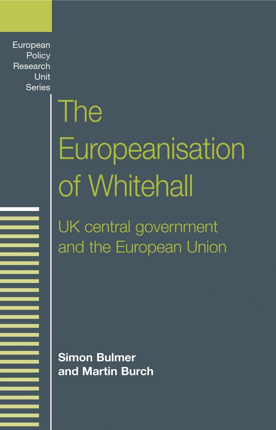 The Europeanisation of Whitehall: UK Central Government and the European Union (European Policy Research Unit) Law