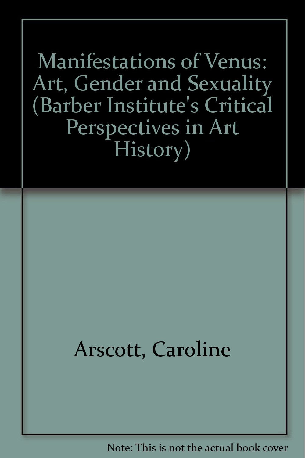 Manifestations of Venus: Art and Sexuality (Barber Institute's Critical Perspectives in Art History) Social Sciences