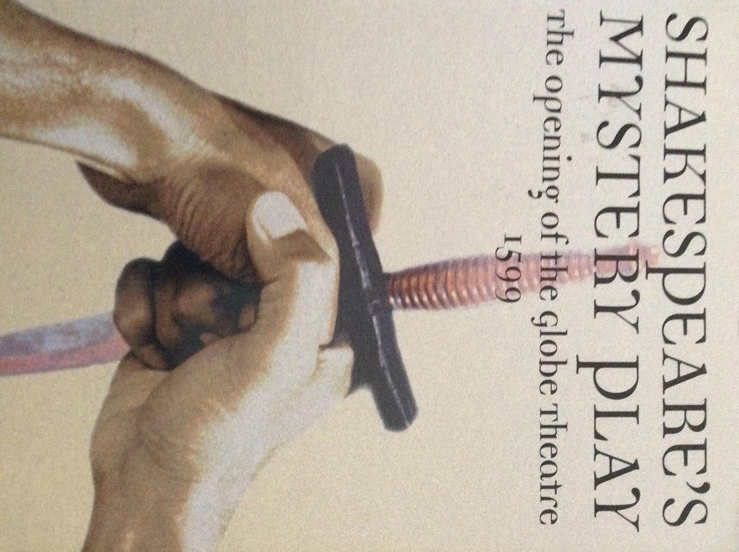 Shakespeare's Mystery Play: The Opening of the Globe Theatre 1599 book
