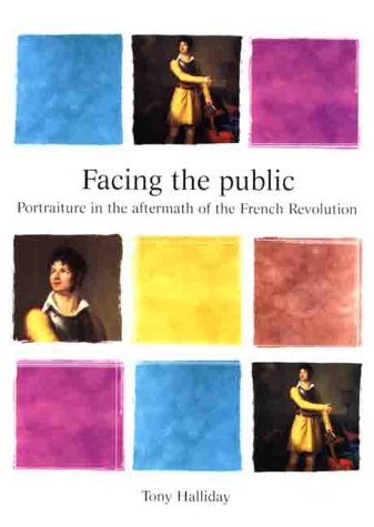 Facing the Public: Portraiture in the Aftermath of the French Revolution (Barber Institute's Critical Perspectives in Art History) Film, Art & Culture