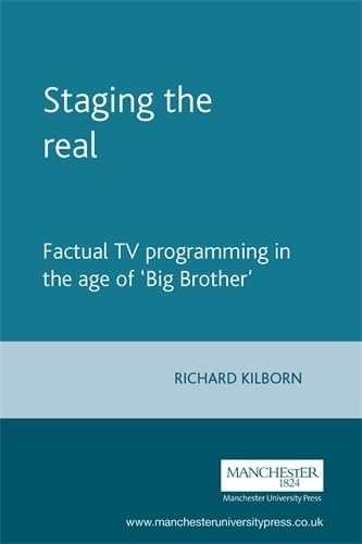 Staging the Real: Factual TV Programming in the Age of Big Brother Books