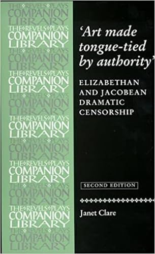 Art Made Tongue-tied by Authority: Elizabethan and Jacobean Dramatic Censorship (Revels Plays Companions Library) Contemporary literature