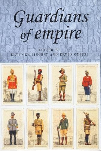 Guardians of Empire: The Armed Forces of the Colonial Powers C. 1700-1964 (Studies in Imperialism) Social Sciences