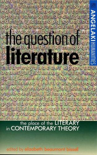The Question of Literature: The Place of the Literary in Contemporary Theory (Angelaki Humanities) Social Sciences