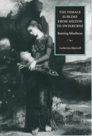 The Female Sublime from Milton to Swinburne: Bearing Blindness Social Sciences