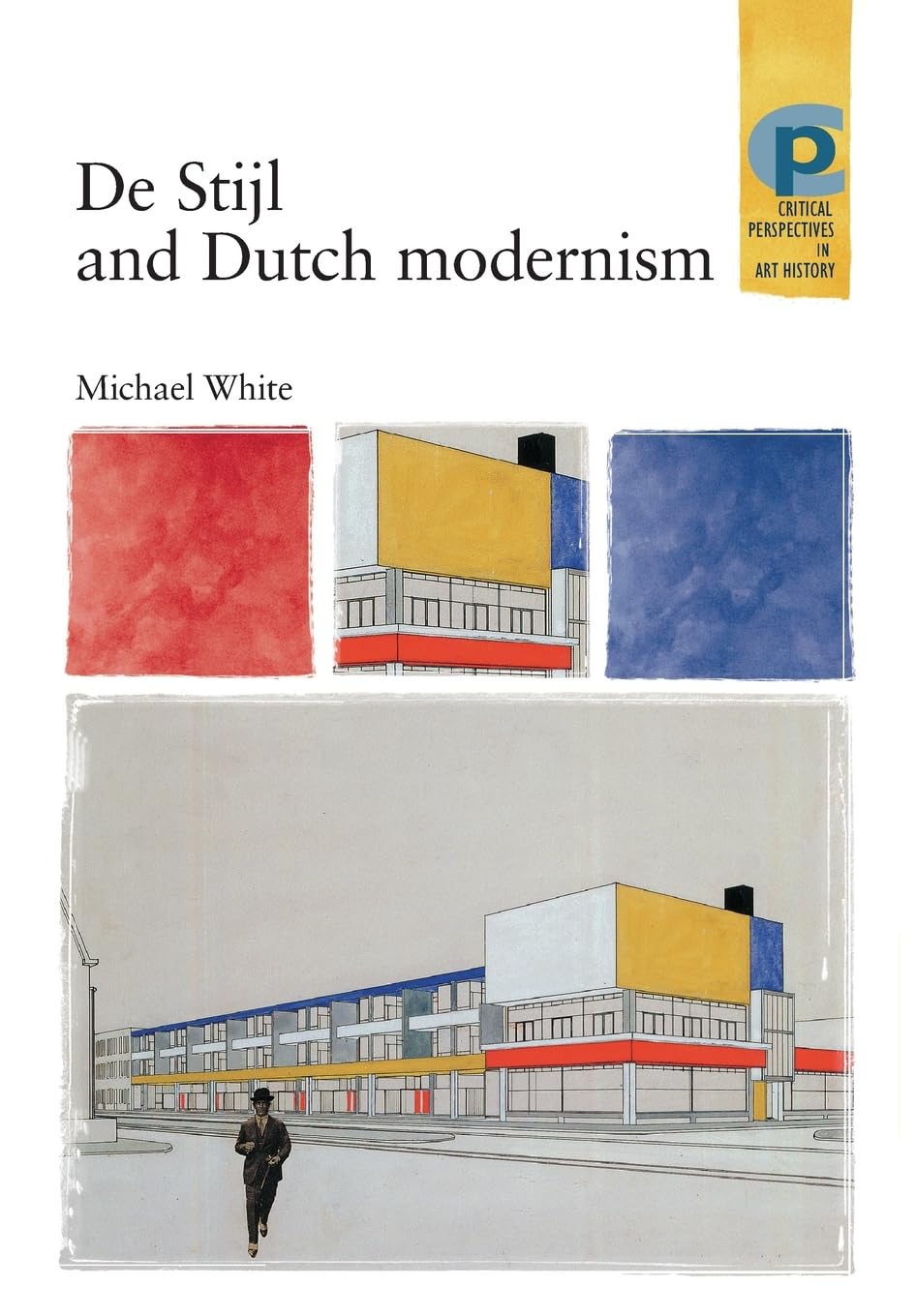 De Stijl and Dutch modernism (Critical Perspectives in Art History) General education