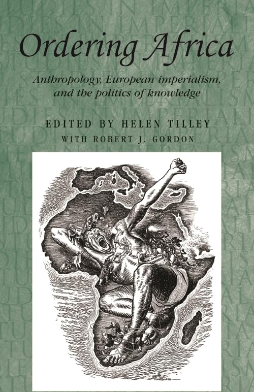 Ordering Africa: Anthroplogy, European Imperialism, and the Politics of Knowledge book