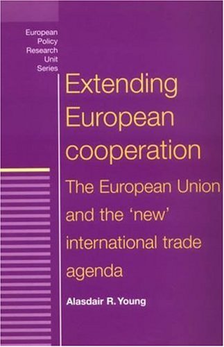 Extending European Cooperation: The European Union and the 'New' International Trade Agenda (European Policy Studies) Business, Finance & Career
