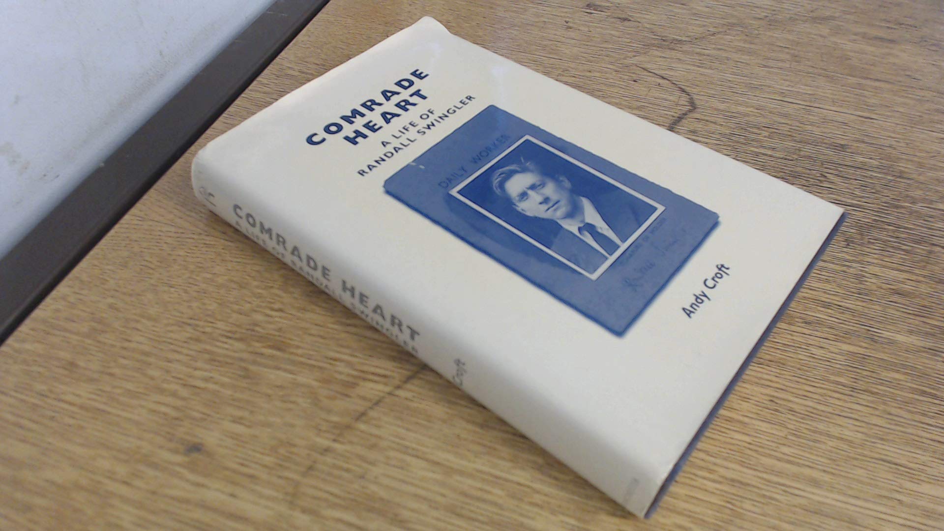 Comrade Heart: A Life of Randall Swingler book
