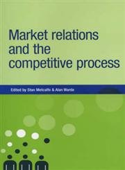 Market Relations and the Competitive Process (New Dynamics of Innovation and Competition) Social Sciences