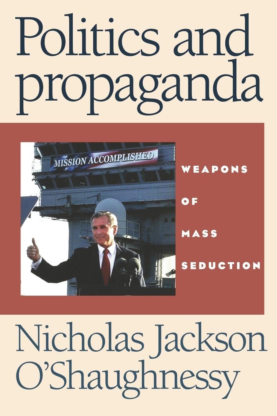 Politics and Propaganda: Weapons of Mass Seduction book