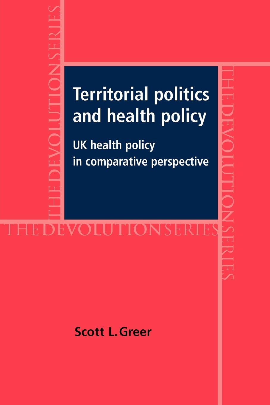 Territorial politics and health policy: UK health policy in comparative perspective (The Devolution Series) Medicine