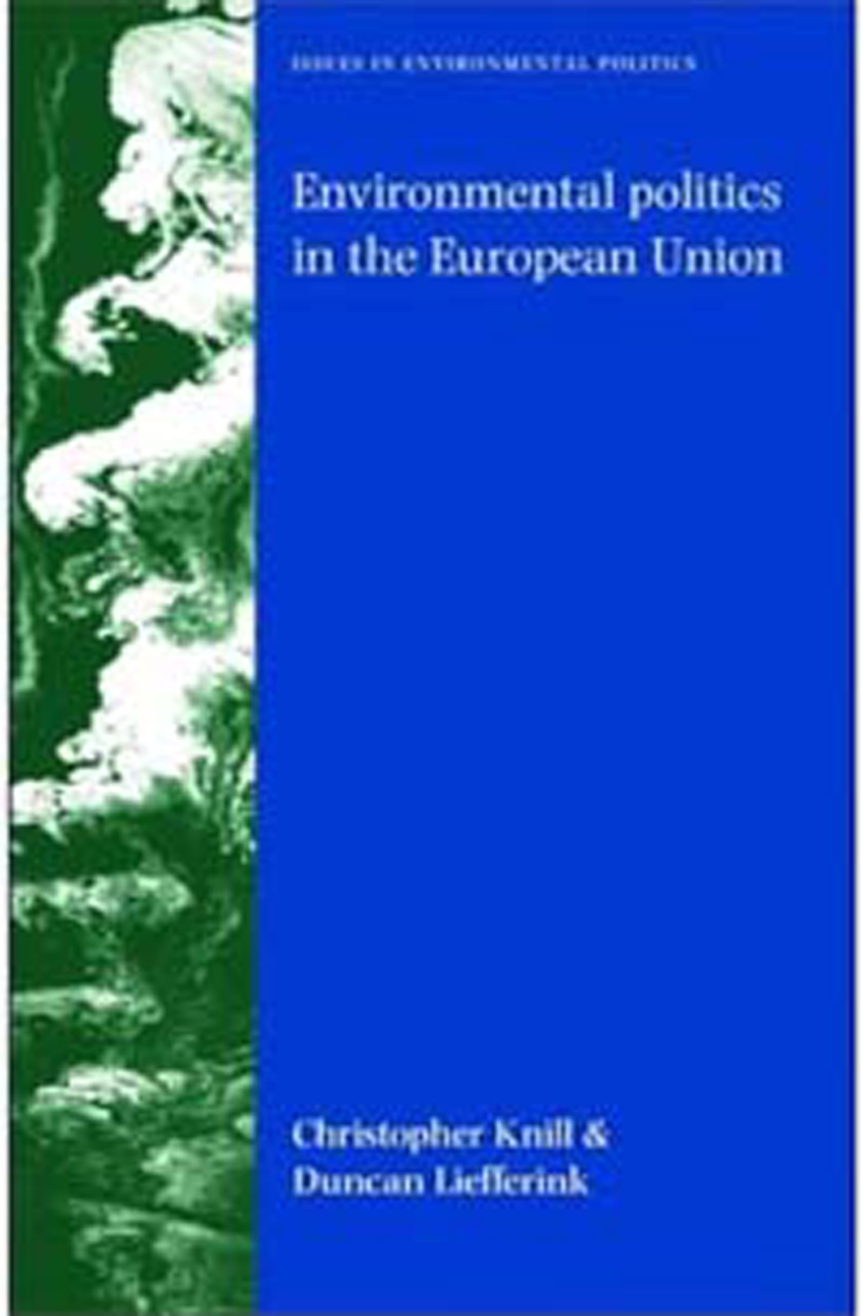 Environmental politics in the European Union: Policy-making, implementation and patterns of multi-level governance (Issues in Environmental Politics) Law
