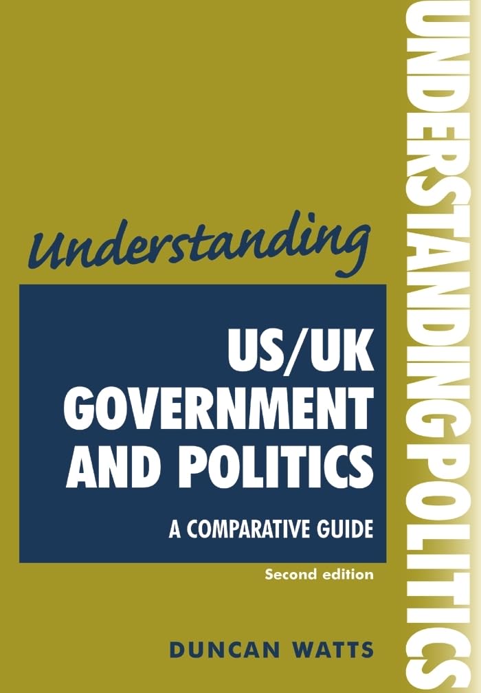Understanding US/UK government and politics (2nd Edn): A comparative guide (Understandings Mup) Law