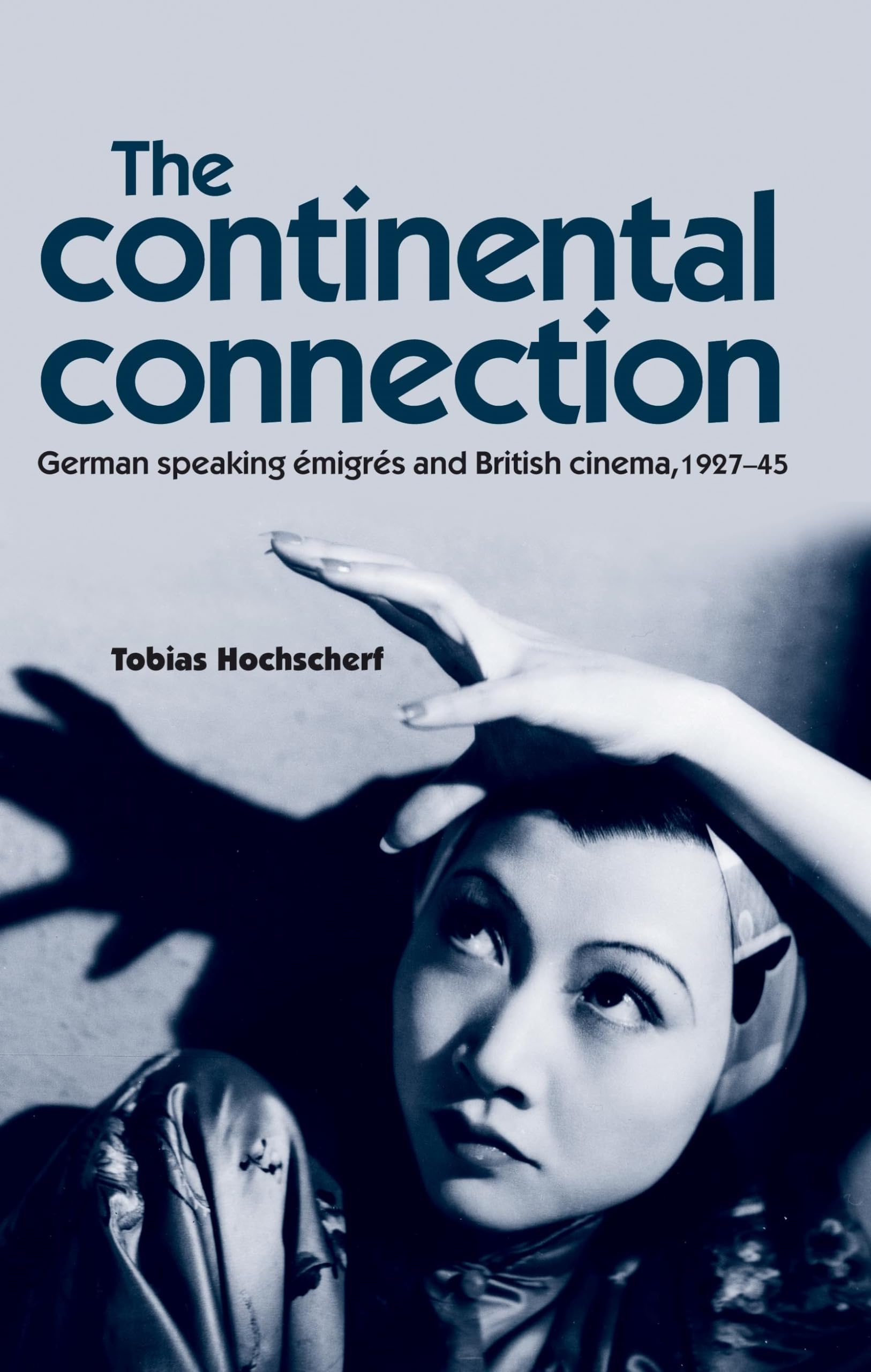 The continental connection: German-speaking émigrés and British cinema, 1927-45 Books