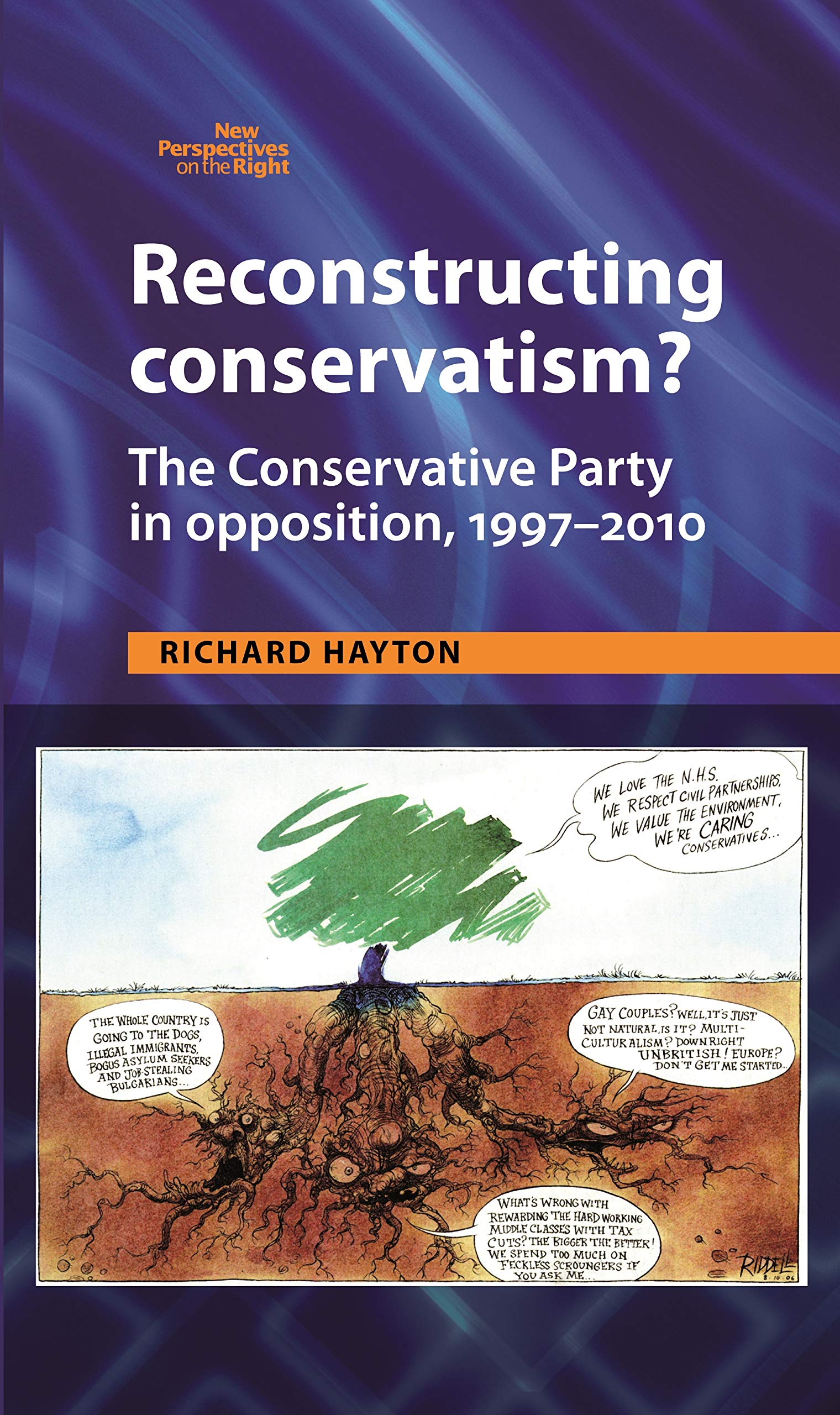 Reconstructing Conservatism?: The Conservative Party in Opposition, 1997-2010: The Conservative Party in Opposition, 1997–2010 (New Perspectives on the Right) Social Sciences