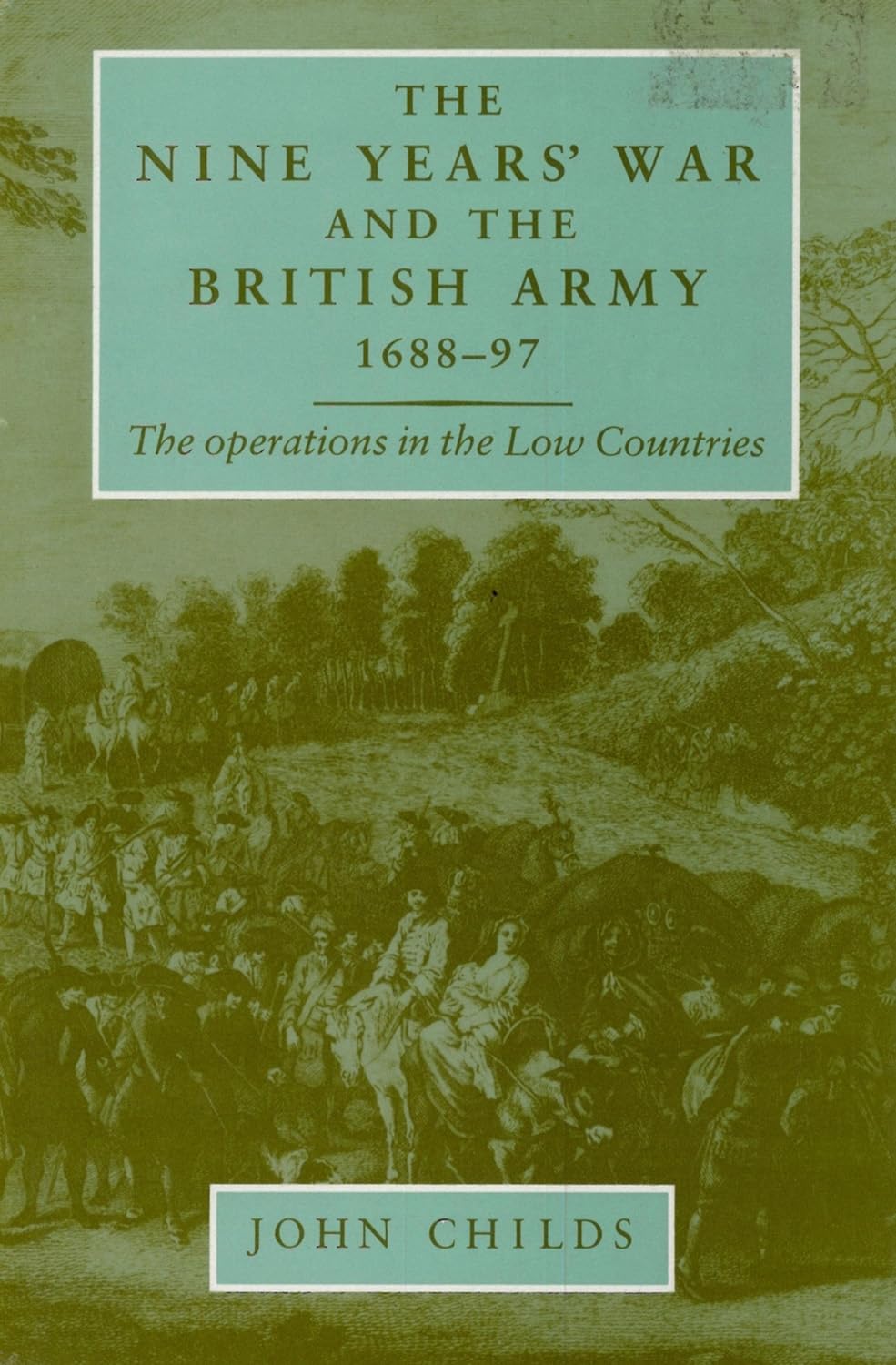 The Nine Years' War and the British Army 1688-97: The Operations in the Low Countries book