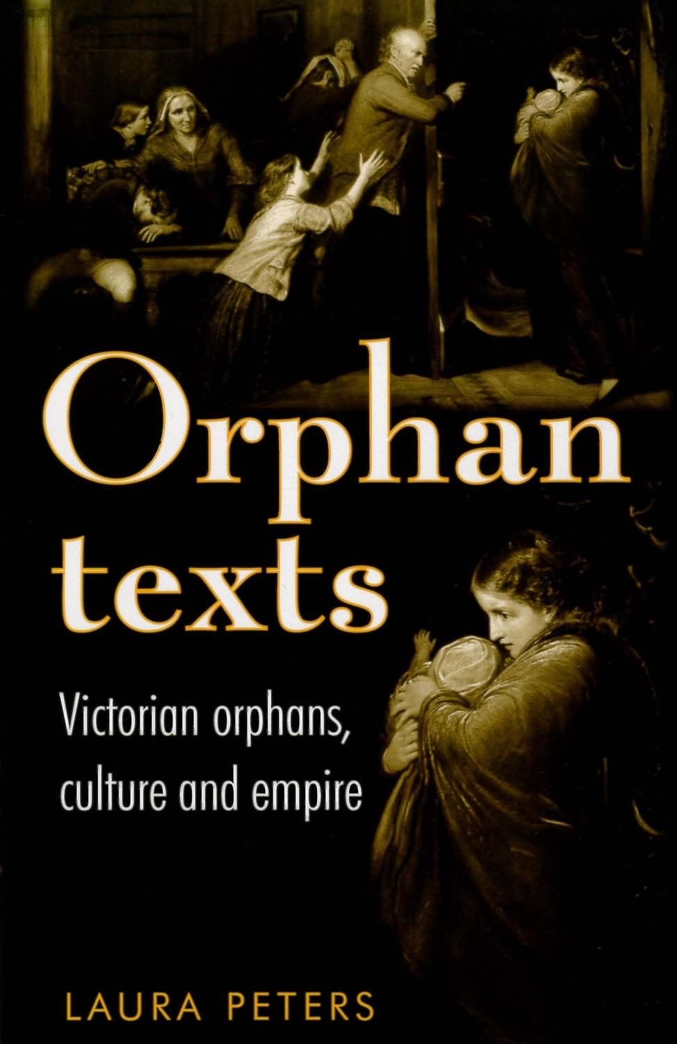 Orphan texts: Victorians, orphans, culture and empire Social Sciences