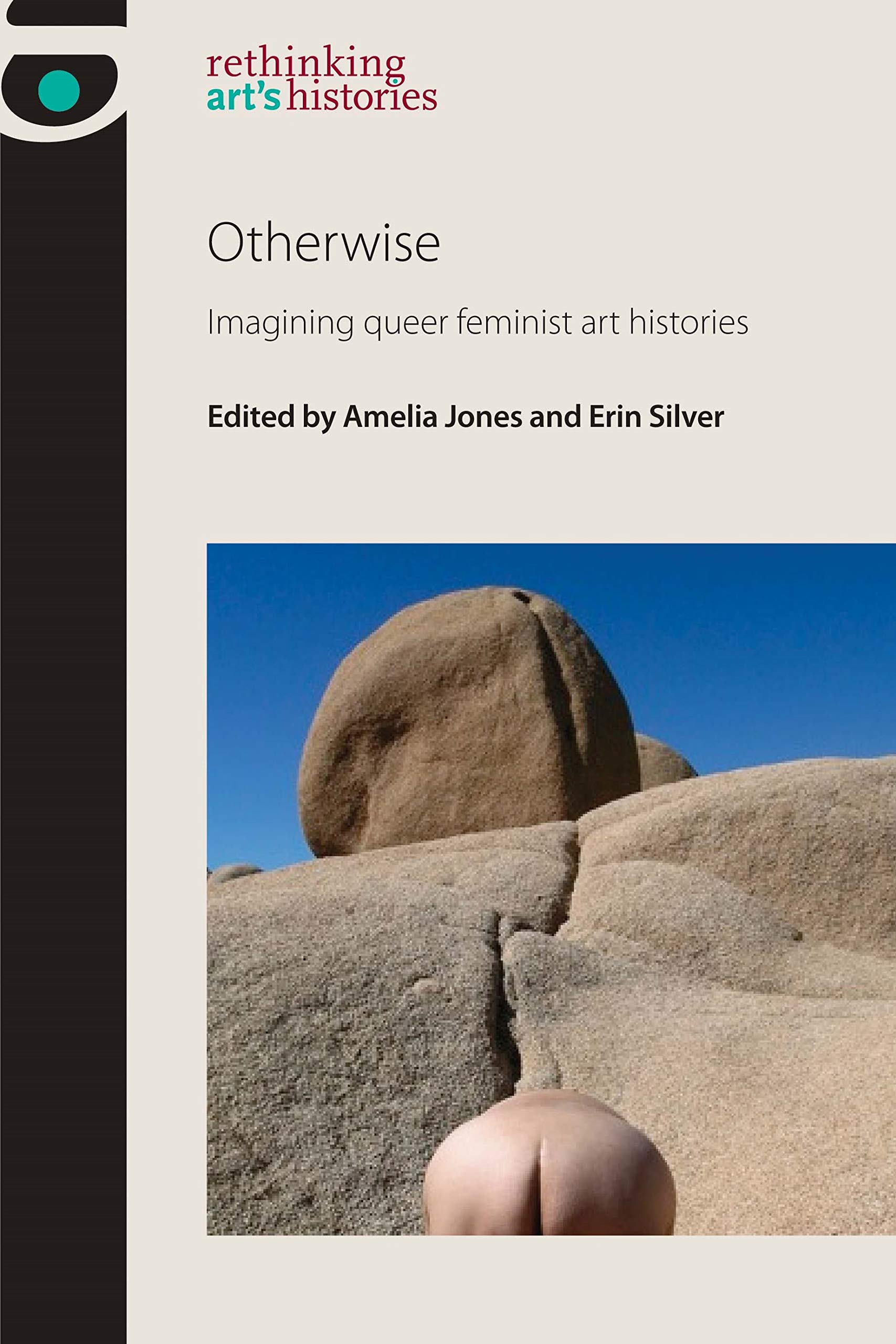 Otherwise: Imagining queer feminist art histories (Rethinking Art's Histories) Books
