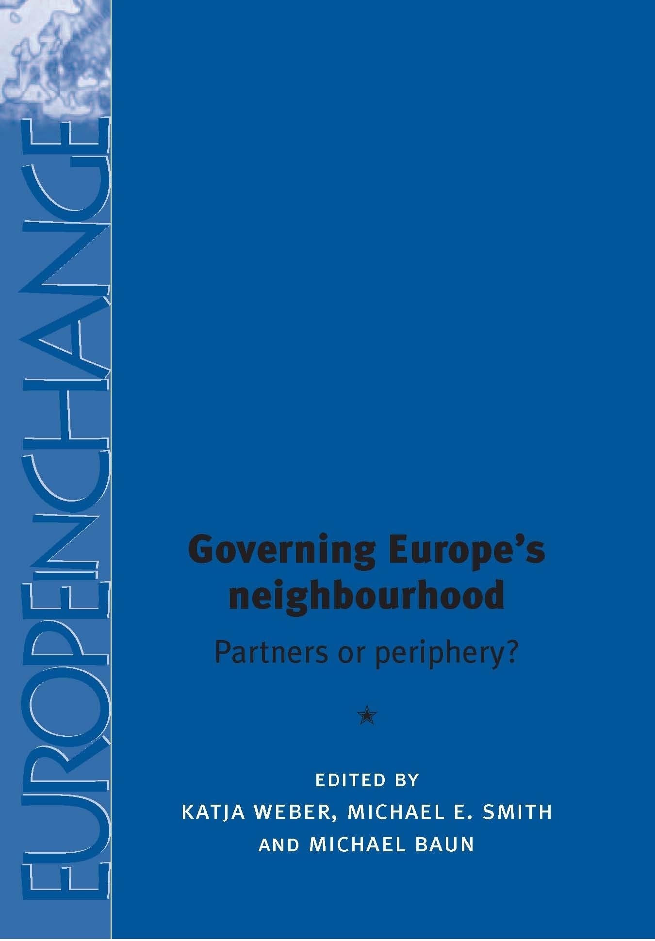 Governing Europe's neighbourhood: Partners or periphery? (Europe in Change Mup) Law