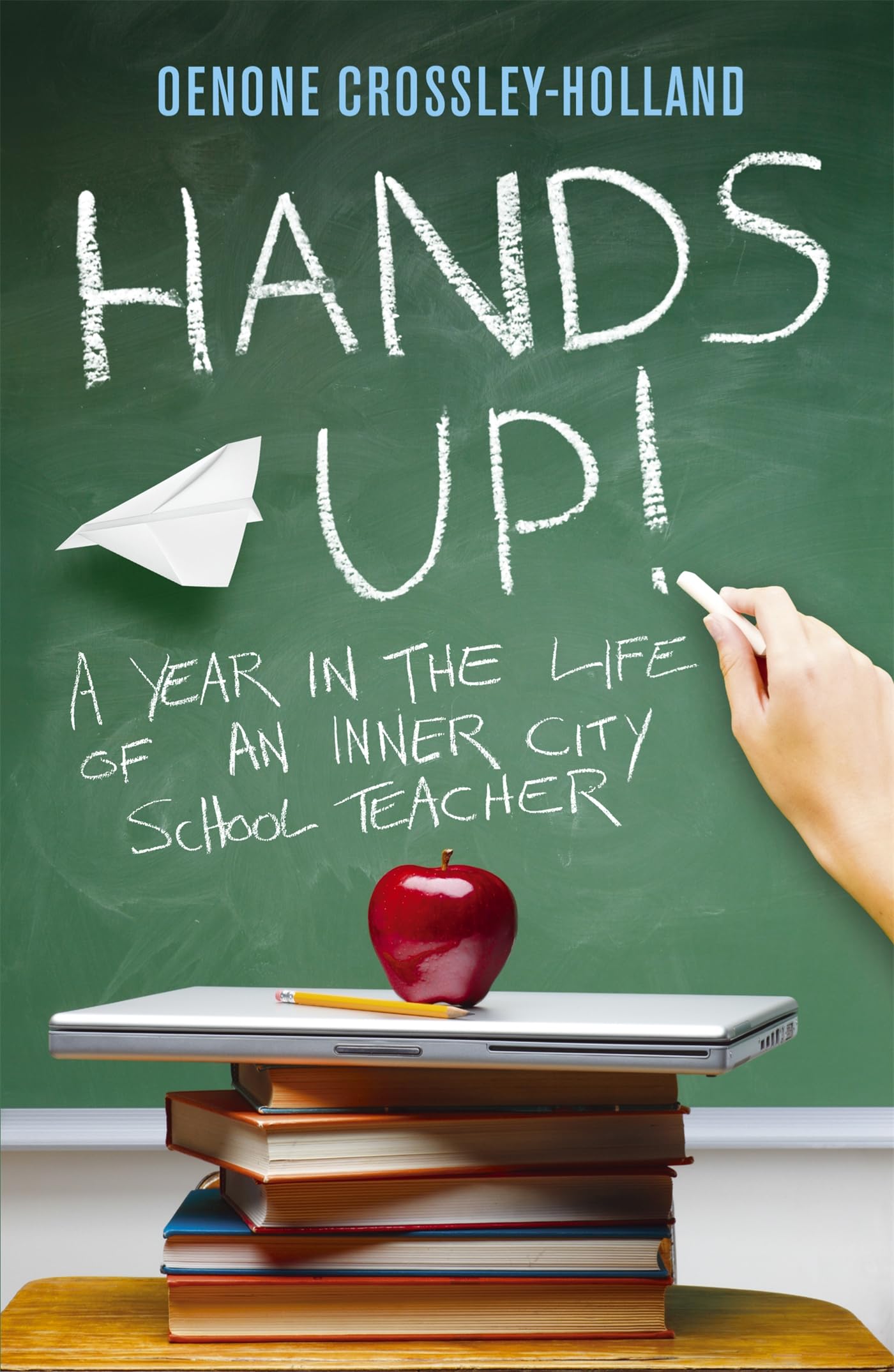 Hands Up!: A Year in the Life of an Inner City School Teacher Science Books