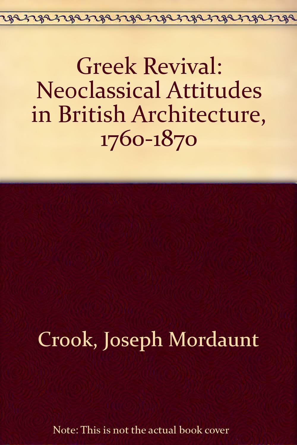 Greek Revival: Neoclassical Attitudes in British Architecture, 1760-1870 Books