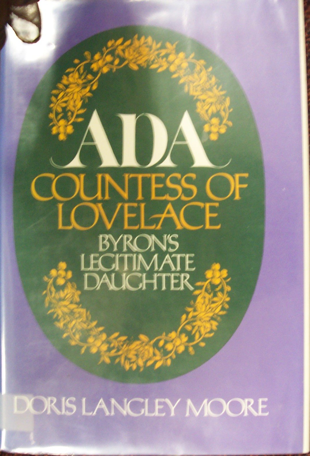 Ada, Countess of Lovelace: Byron's Legitimate Daughter Politics & History