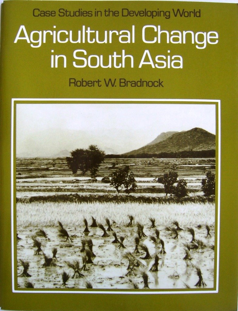Agricultural Change in South Asia (Case studies in the developing world) Business, Finance & Career