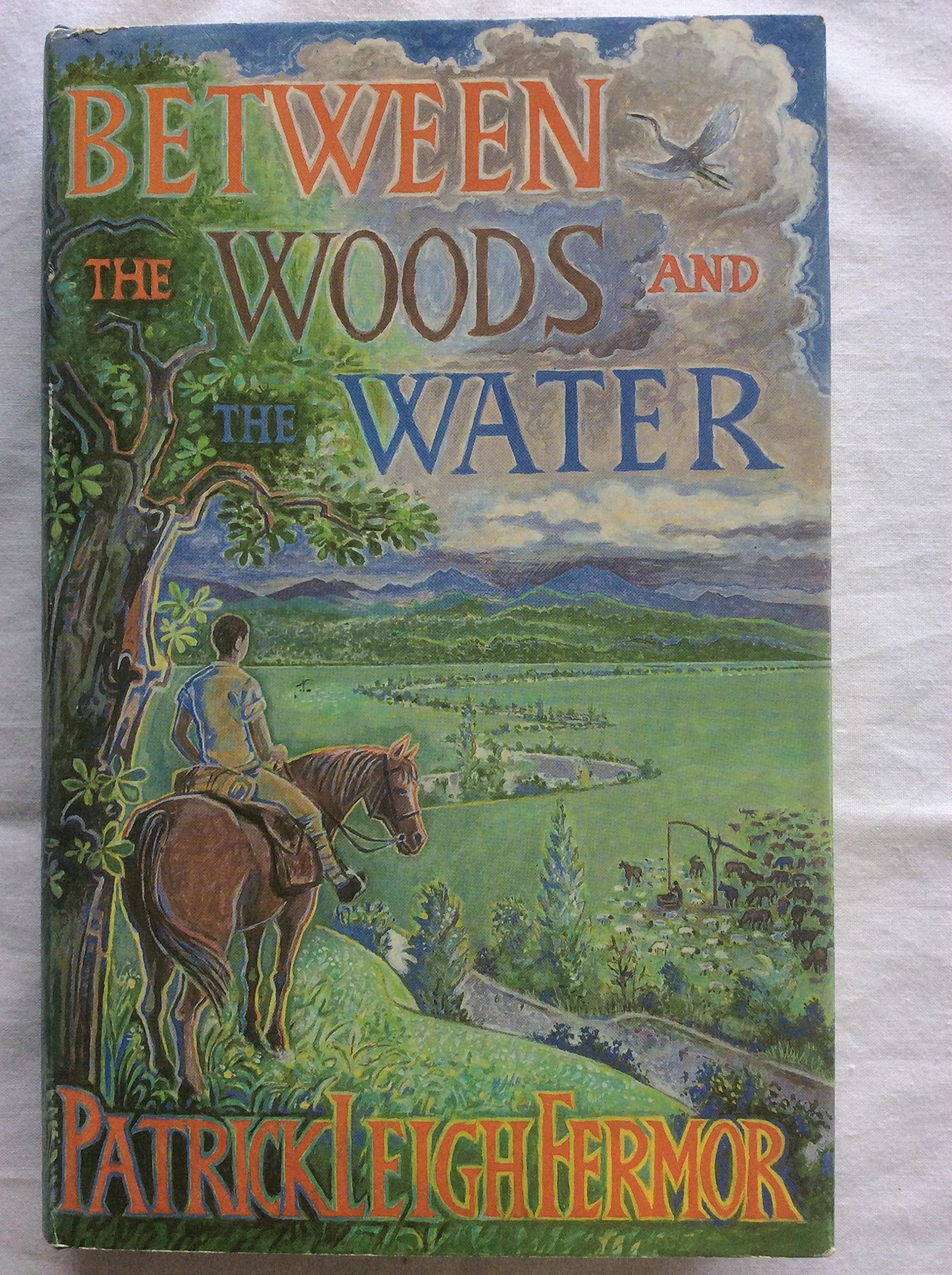 Between the Woods and the Water: On Foot to Constantinople from the Hook of Holland: The Middle Danube to the Iron Gates Travel