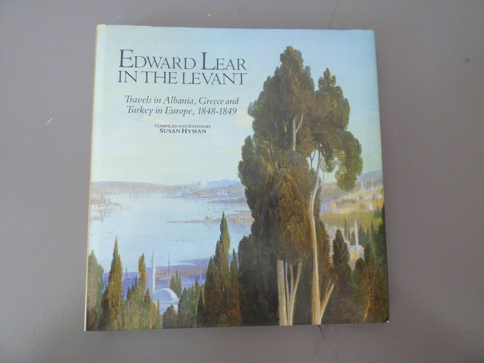 Edward Lear in the Levant: Travels in Albania, Greece and Turkey in Europe, 1848-49 Essays & Short Stories