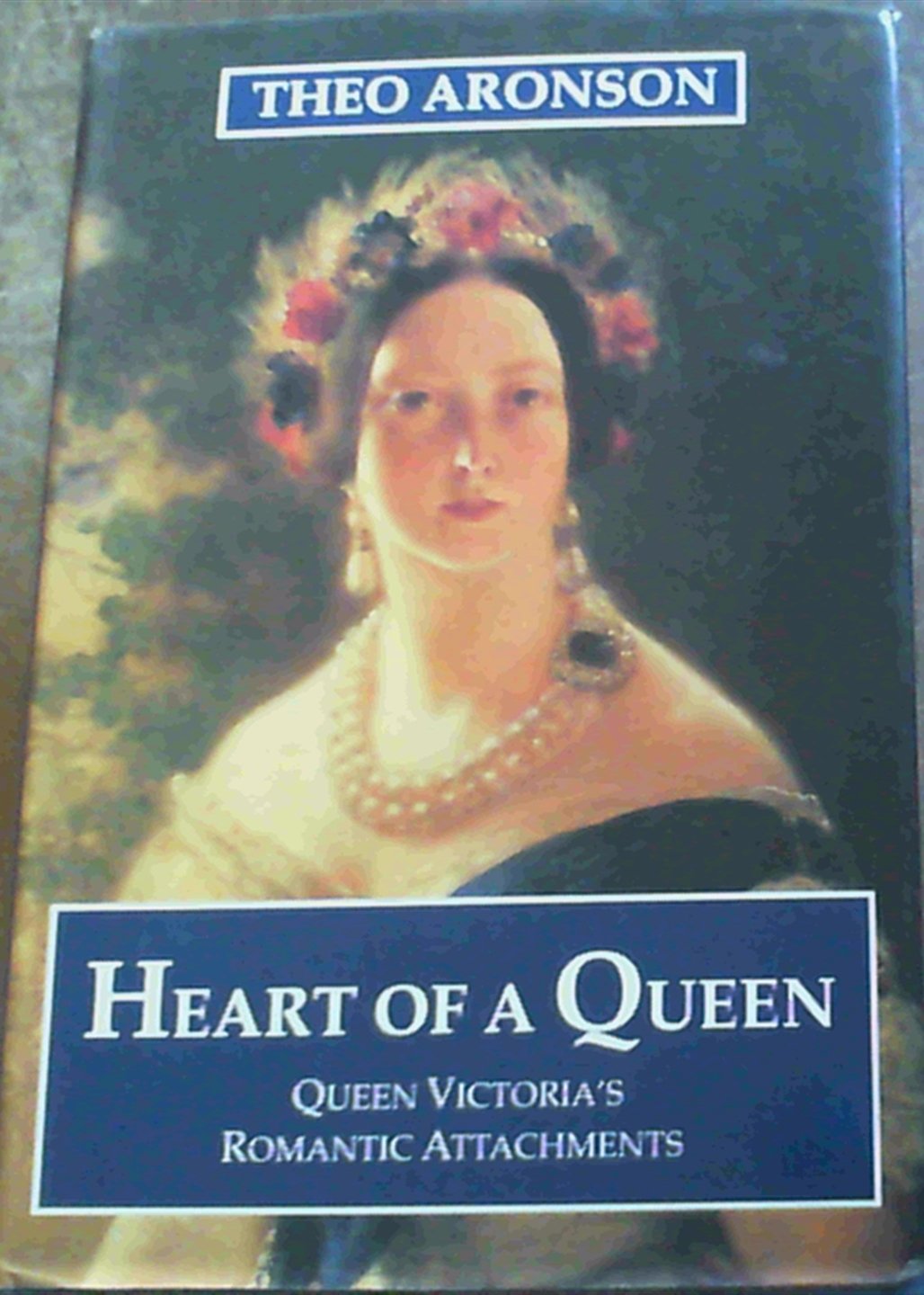 Heart of a Queen: Queen Victoria's Romantic Attachments book