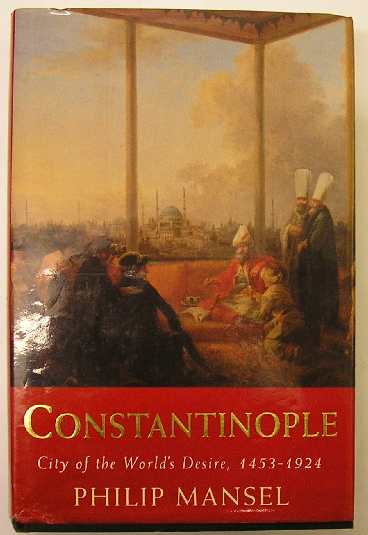 Constantinople: City of the World's Desire, 1453-1924 General education