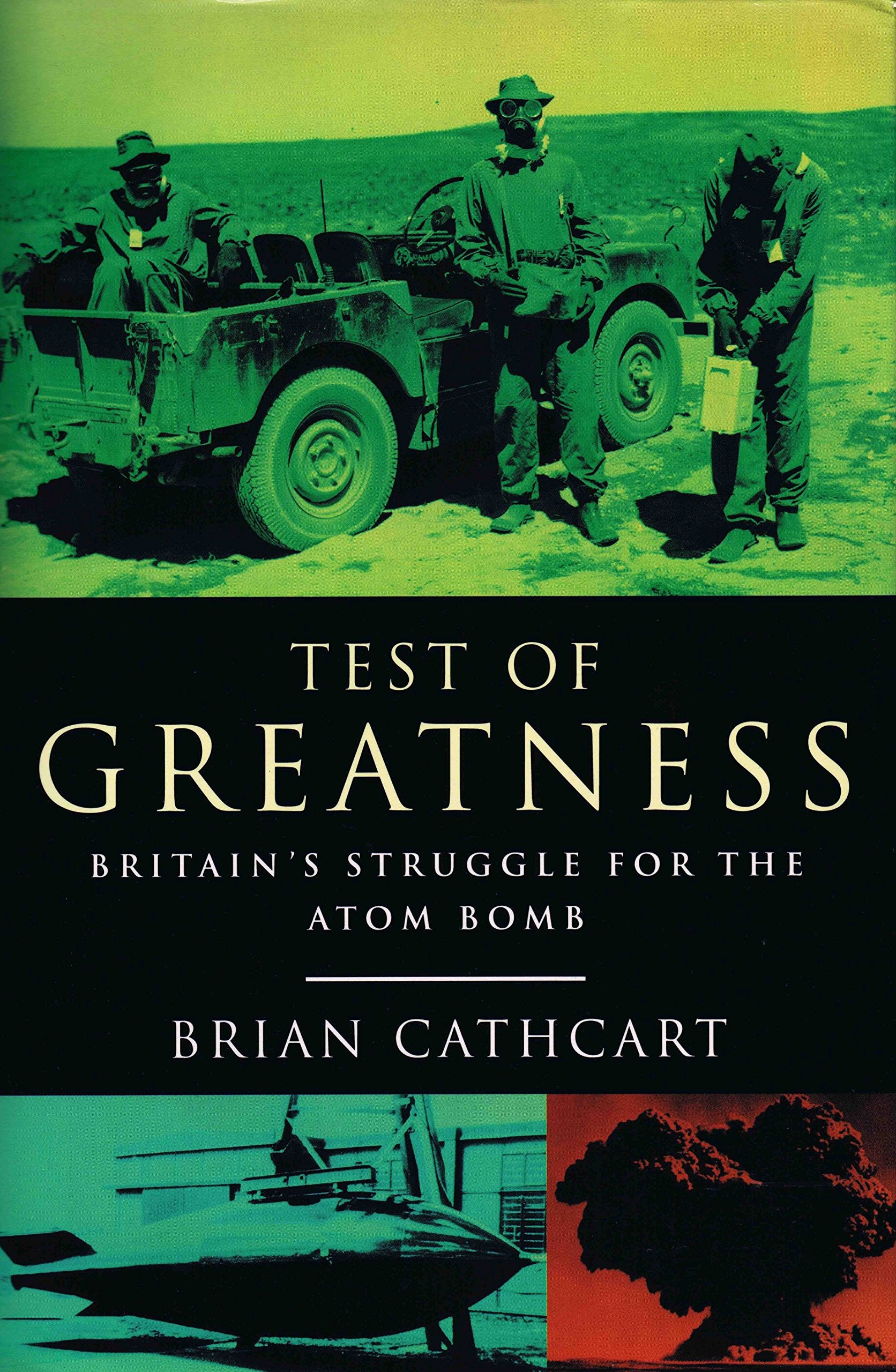 Test of Greatness: Britain's Struggle for the Atom Bomb Science