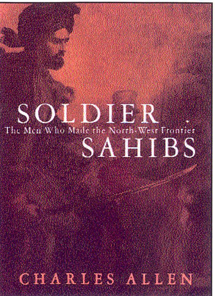 Soldier Sahibs: The Men Who Made the North-West Frontier book