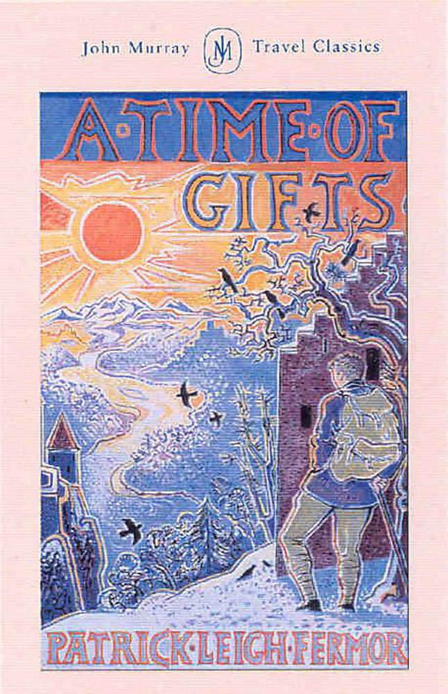 A Time of Gifts: On Foot to Constantinople: from the Hook of Holland to the Middle Danube (John Murray Travel Classics) book