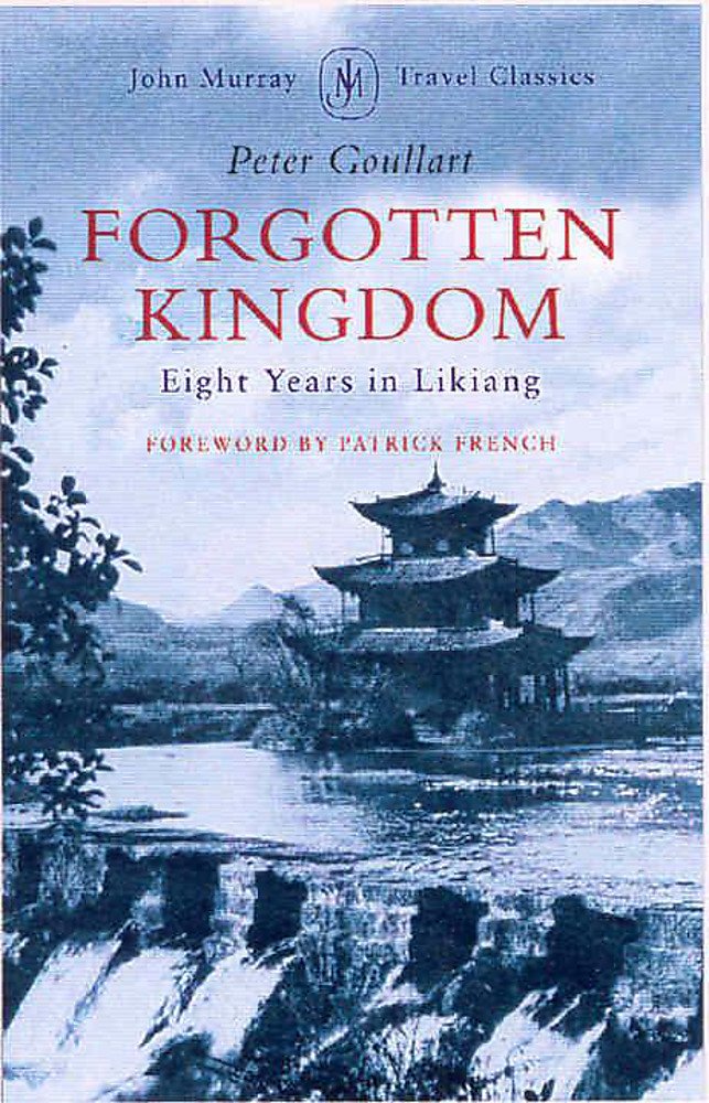 Forgotten Kingdom: Eight Years in Likiang (John Murray Travel Classics) Travel