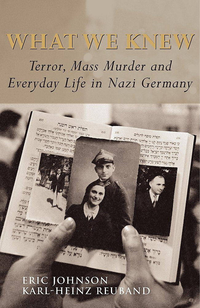 What We Knew: Terror, Mass Murder and Everyday Life in Nazi Germany Social Sciences
