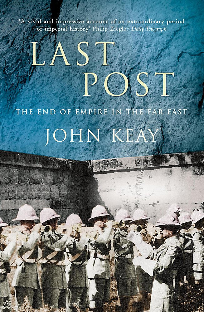 Last Post: The End of Empire in the Far East Politics & History