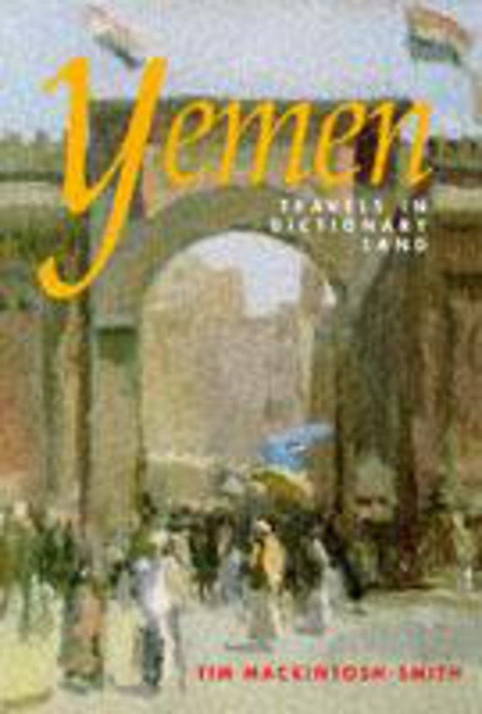 Yemen: Travels in Dictionary Land (The Hungry Student) Politics & History