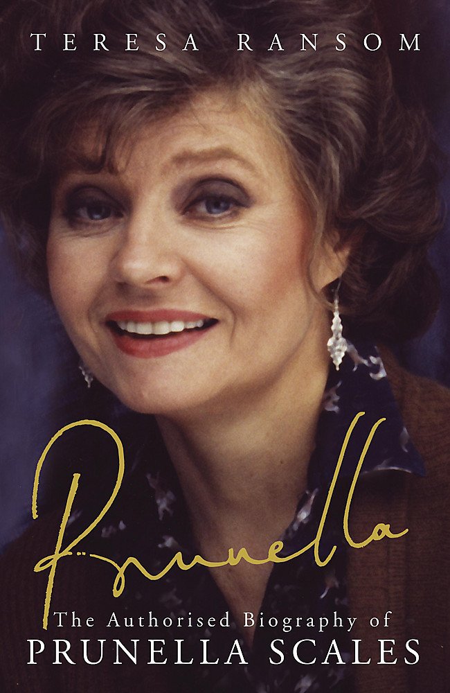 Prunella: The Authorised Biography of Prunella Scales Art & Literature