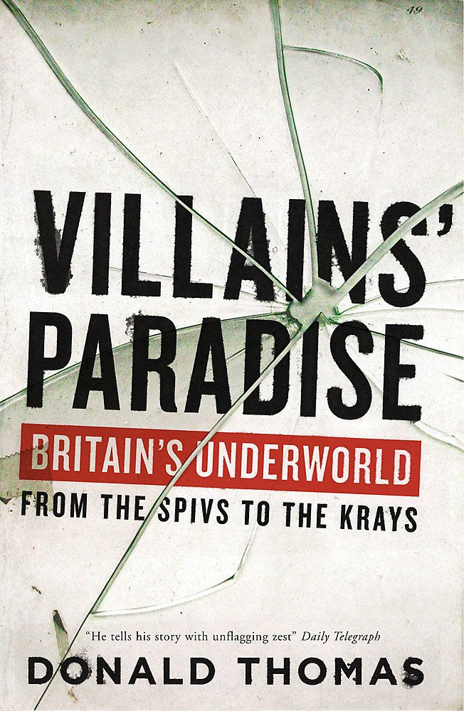 Villains' Paradise: Britain's Underworld from the Spivs to the Krays book