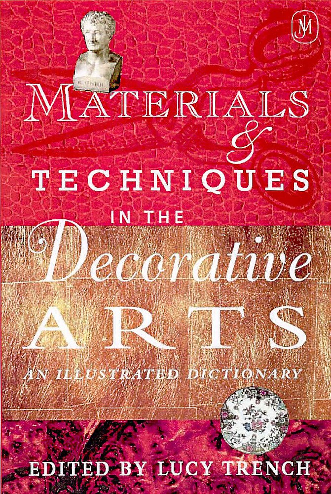 Materials and Techniques in the Decorative Arts: An Illustrated Dictionary Film, Art & Culture