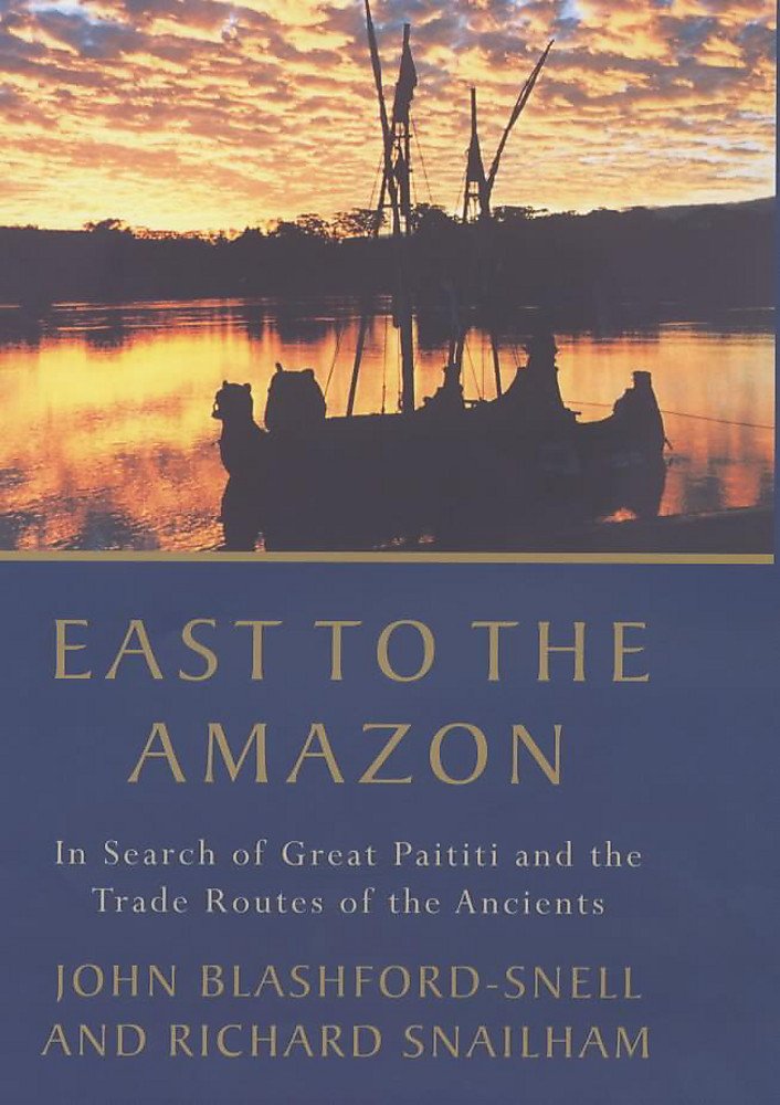 East to the Amazon: In Search of Great Paititi and the Trade Routes of the Ancients Social Sciences