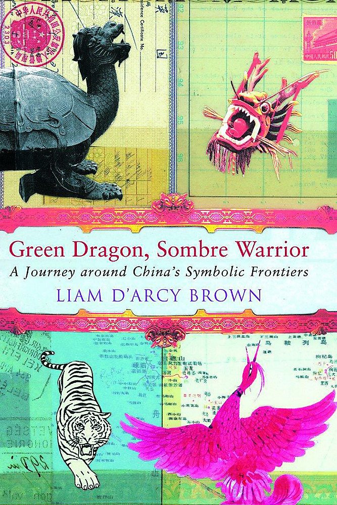 Green Dragon, Sombre Warrior: Travels to China's Extremes: A Journey Around China's Symbolic Frontiers Travelogues