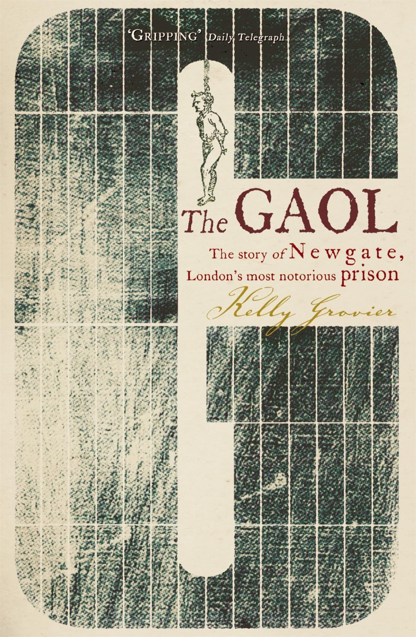 The Gaol: The Story of Newgate - London's Most Notorious Prison Law