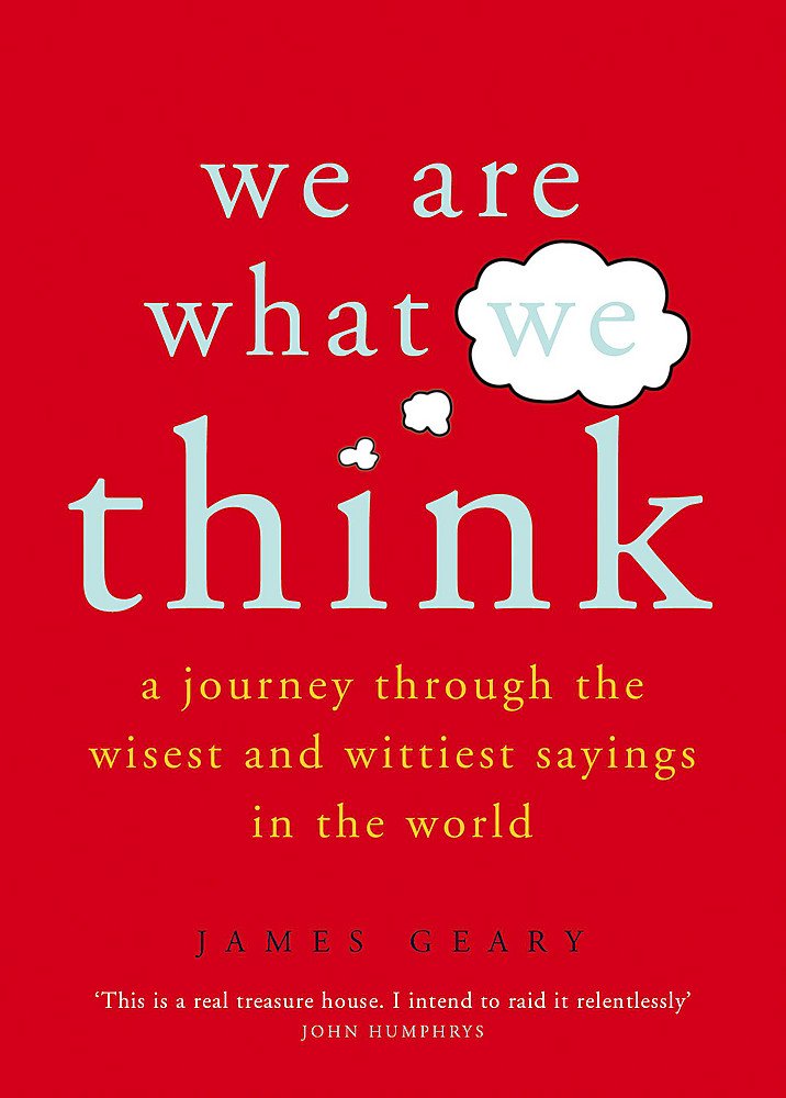 We Are What We Think: A journey through the wisest and wittiest sayings in the world Contemporary literature