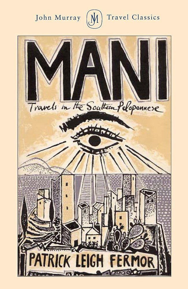 Mani: Travels in the Southern Peloponnese (John Murray Travel Classics) Travelogues
