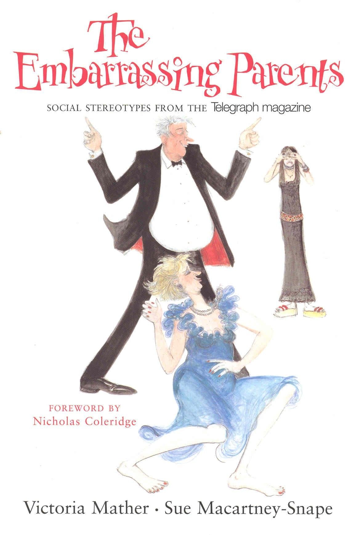 The Embarrassing Parents: And Other Social Stereotypes from the Telegraph Magazine Partnership & Love