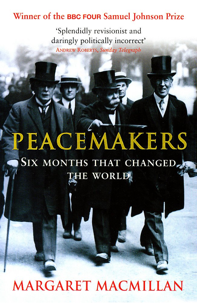 Peacemakers Six Months that Changed The World: The Paris Peace Conference of 1919 and Its Attempt to End War: Six Months that Changed the World. The ... Prize 2002 and the Duff Cooper Prize 2002 Film, Art & Culture