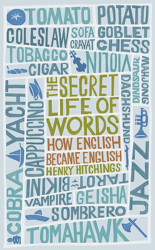 The Secret Life of Words: How English Became English Books
